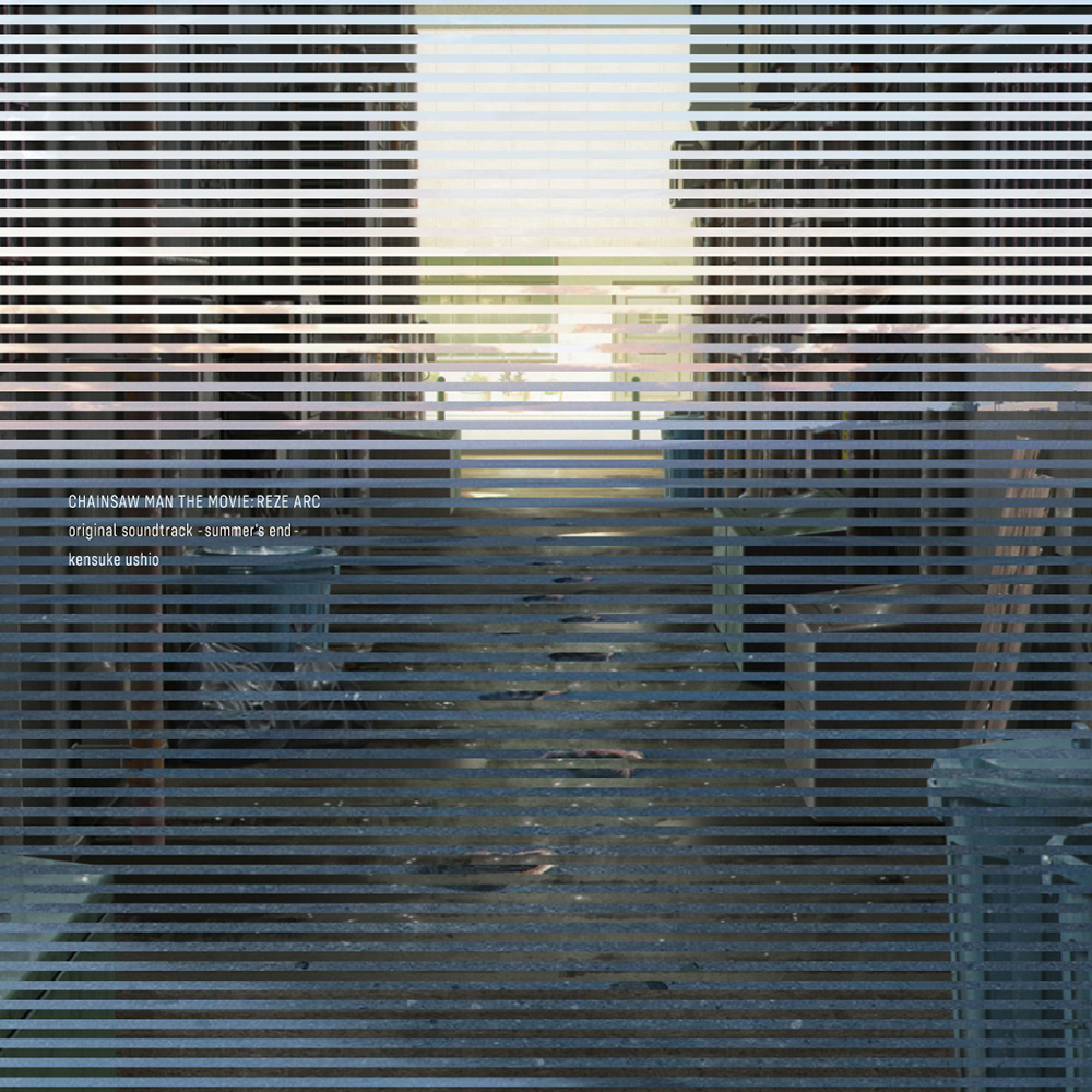 牛尾憲輔「 CHAINSAW MAN THE MOVIE:REZE ARC original soundtrack -summer's end- 」